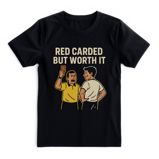 Red Carded But Worth It – Football Humor T-Shirt